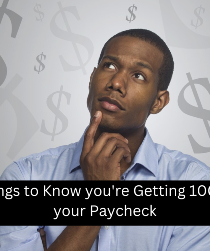 4 Things to Know you're Getting 100% of your Paycheck