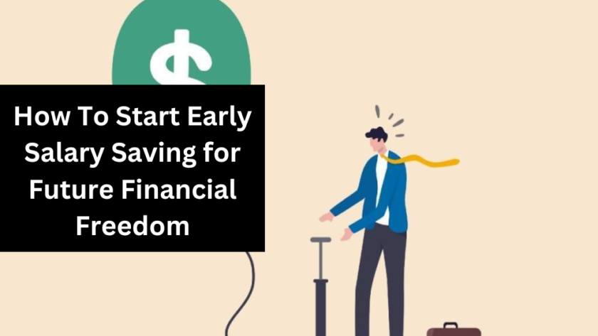 How To Start Early Salary Saving for Future Financial Freedom