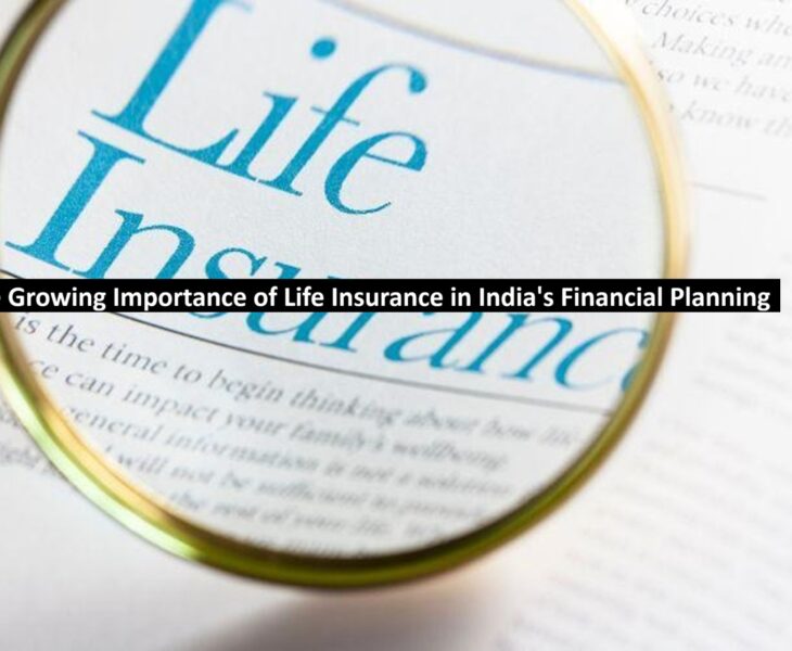 The Growing Importance of Life Insurance in India's Financial Planning